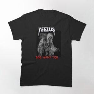 YEEZUS GOD WANTS YOU Classic T-Shirt